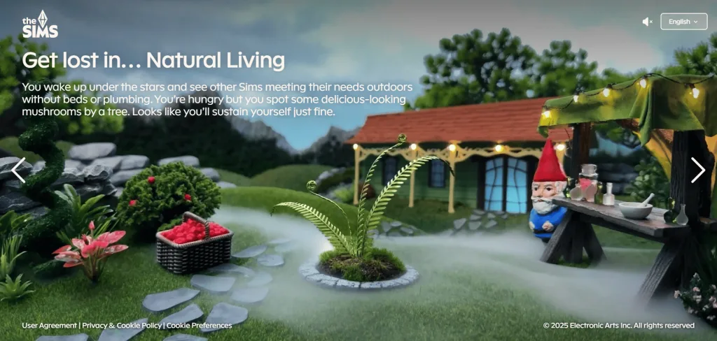 A screencap from somethingisgrowing.com, a website promoting The Sims 4 Enchanted By Nature. It shows a forest scene with a gnome, plants, ferns, mist, and some text. The text reads: Get lost in… Natural Living
You wake up under the stars and see other Sims meeting their needs outdoors without beds or plumbing. You’re hungry but you spot some delicious-looking mushrooms by a tree. Looks like you’ll sustain yourself just fine.