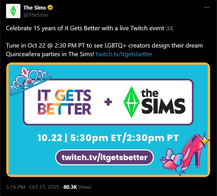 A post on X.com reading:
"Celebrate 15 years of It Gets Better with a live Twitch event 🎮
Tune in Oct 22 @ 2:30 PM PT to see LGBTQ+ creators design their dream Quinceañera parties in The Sims!"